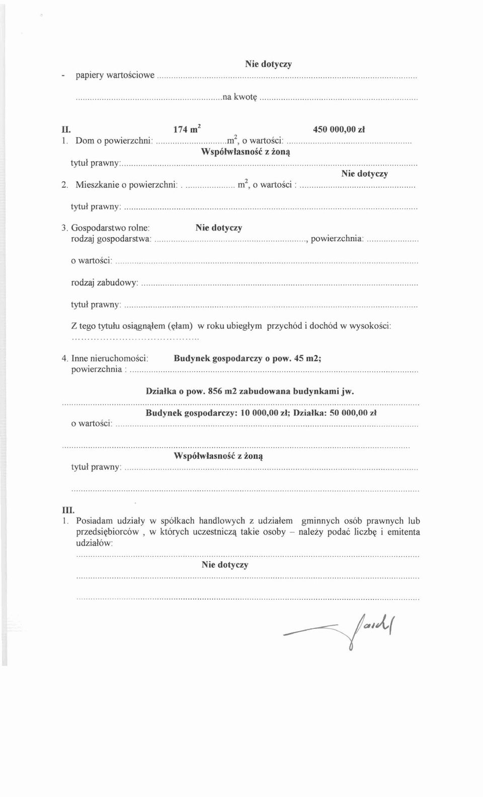 .. Z tego tytuht osignqlem (dam) w roku ubieglym przychod i dochod w wysokosci:... 4. Inne nieruchomokci: Budynek gospodarezy o pow. 45 m2; powierzchnia :... Dzialka o pow.