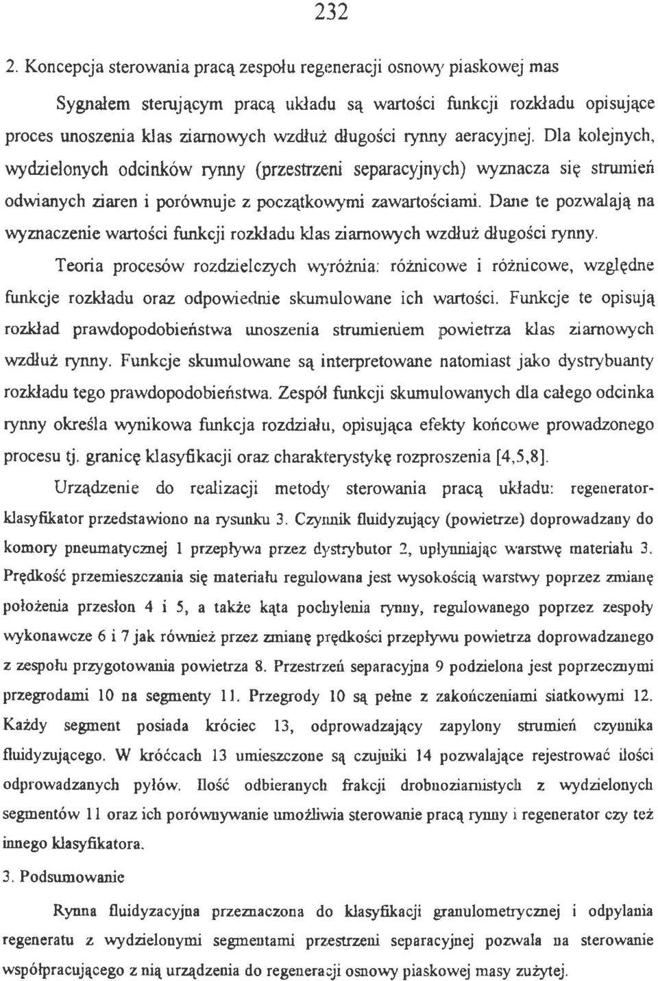 aeracyjnej. Dla kolejnych, wydzielonych odcinków rynny (przestrzeni separacyjnych) wyznacza się strwnień odwianych ziaren i porównuje z początkowymi zawartościami.