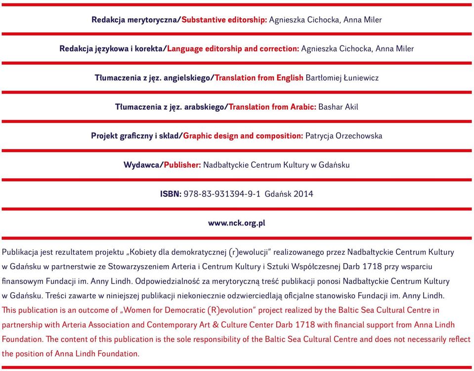 arabskiego/translation from Arabic: Bashar Akil Projekt graficzny i skład/graphic design and composition: Patrycja Orzechowska Wydawca/Publisher: Nadbałtyckie Centrum Kultury w Gdańsku ISBN: