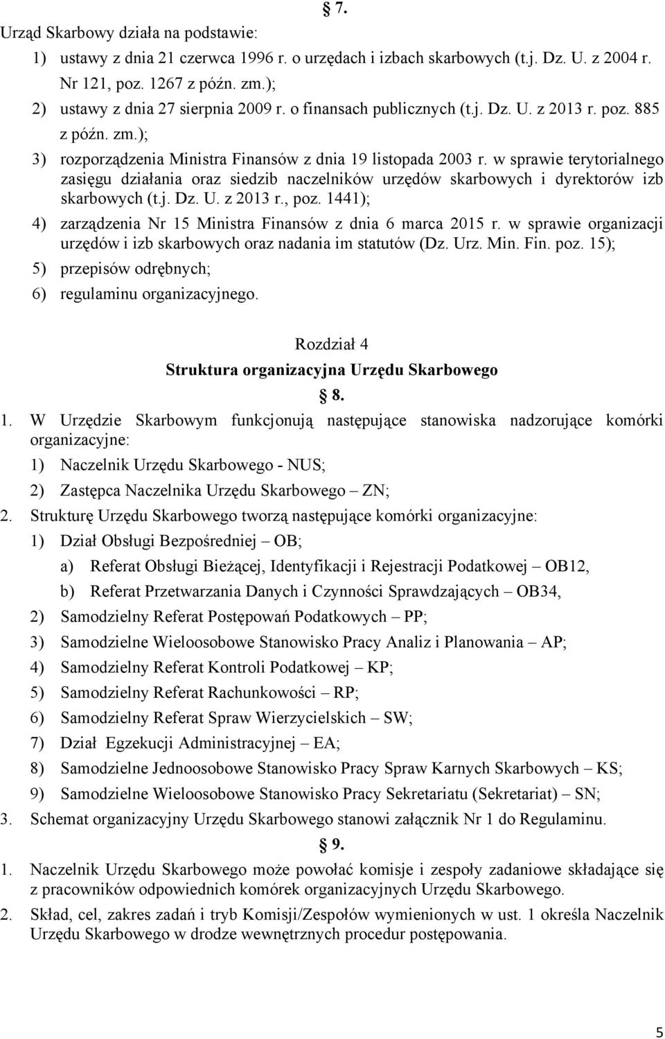 w sprawie terytorialnego zasięgu działania oraz siedzib naczelników urzędów skarbowych i dyrektorów izb skarbowych (t.j. Dz. U. z 2013 r., poz.