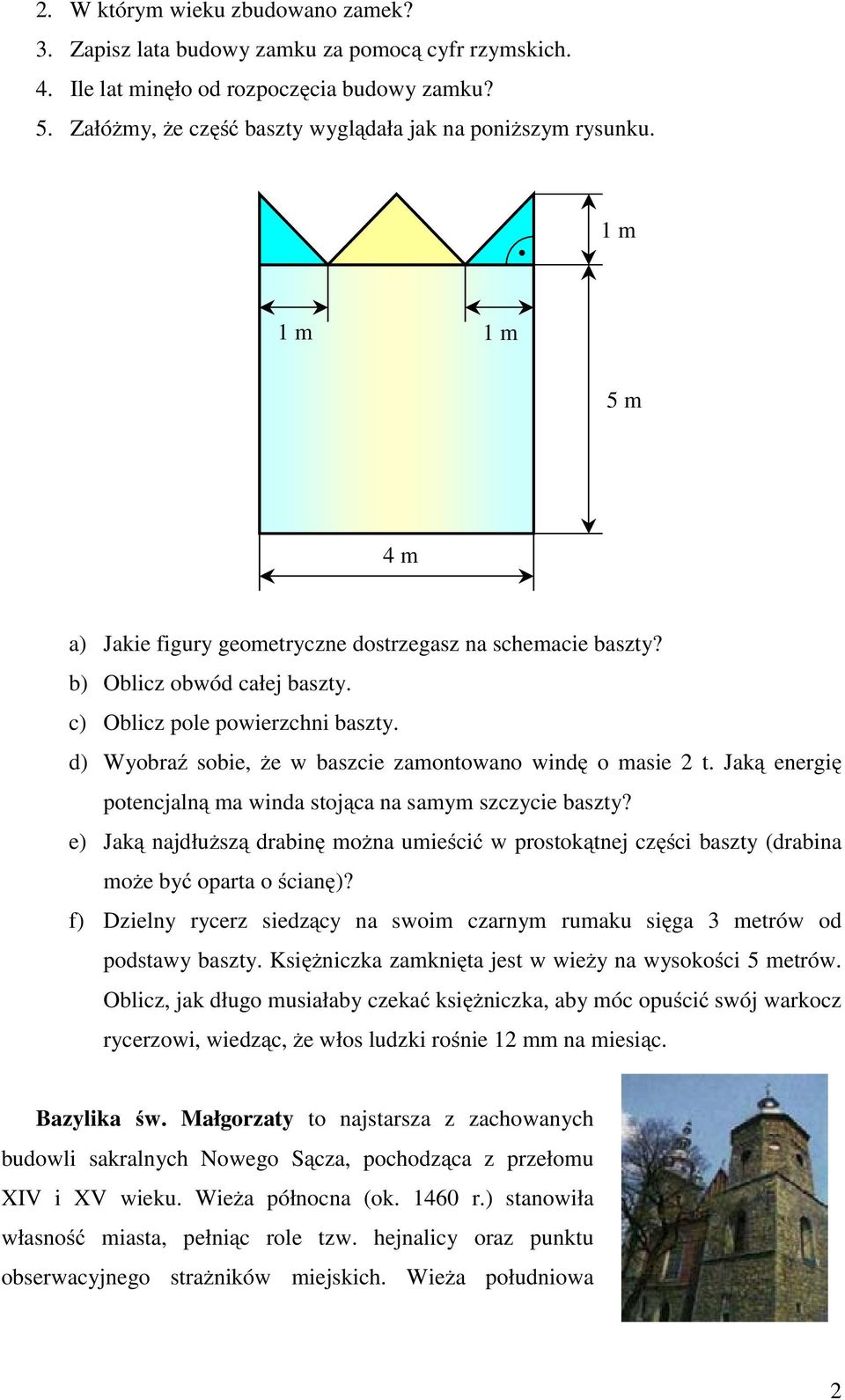 d) Wyobraź sobie, że w baszcie zamontowano windę o masie 2 t. Jaką energię potencjalną ma winda stojąca na samym szczycie baszty?