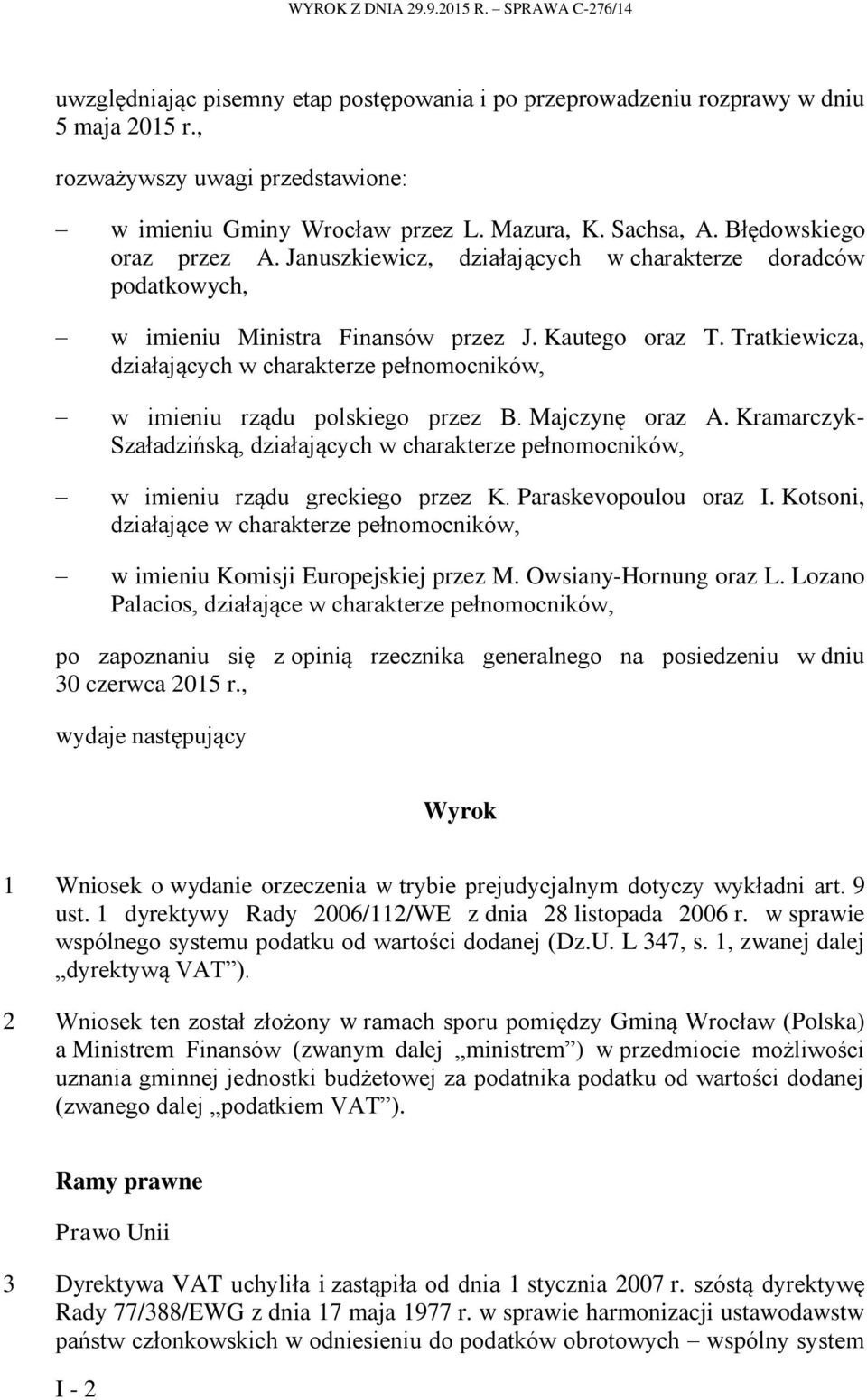 Tratkiewicza, działających w charakterze pełnomocników, w imieniu rządu polskiego przez B. Majczynę oraz A.