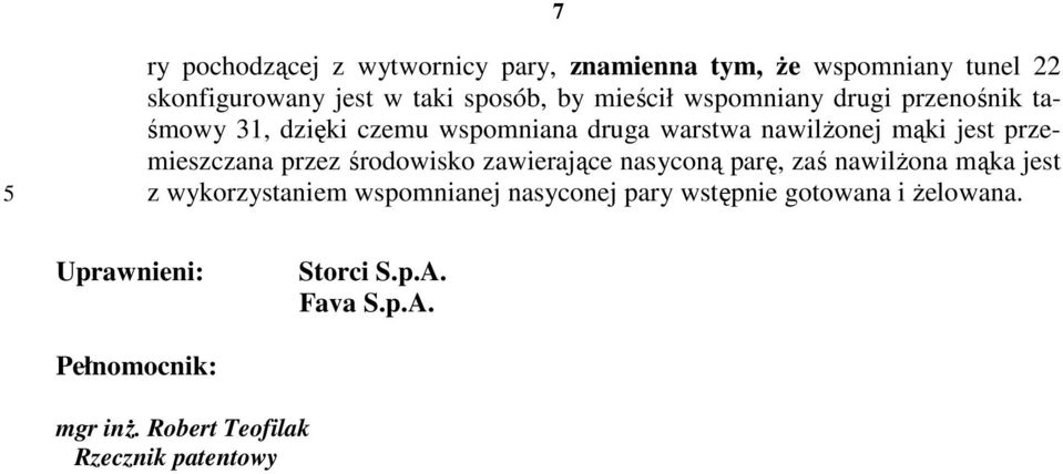 przemieszczana przez środowisko zawierające nasyconą parę, zaś nawilżona mąka jest z wykorzystaniem wspomnianej