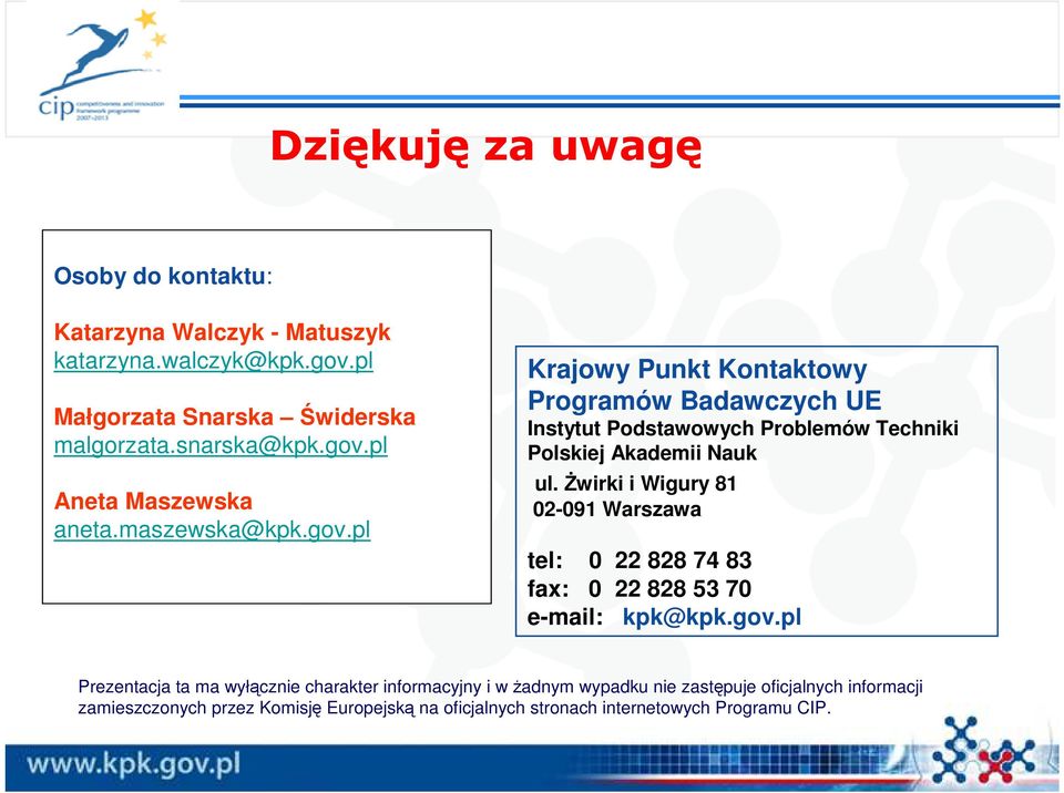 Żwirki i Wigury 81 02-091 Warszawa tel: 0 22 828 74 83 fax: 0 22 828 53 70 e-mail: kpk@kpk.gov.