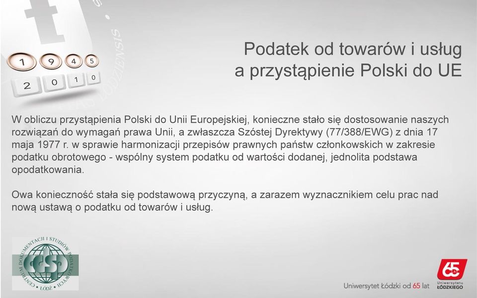 w sprawie harmonizacji przepisów prawnych państw członkowskich w zakresie podatku obrotowego - wspólny system podatku od wartości