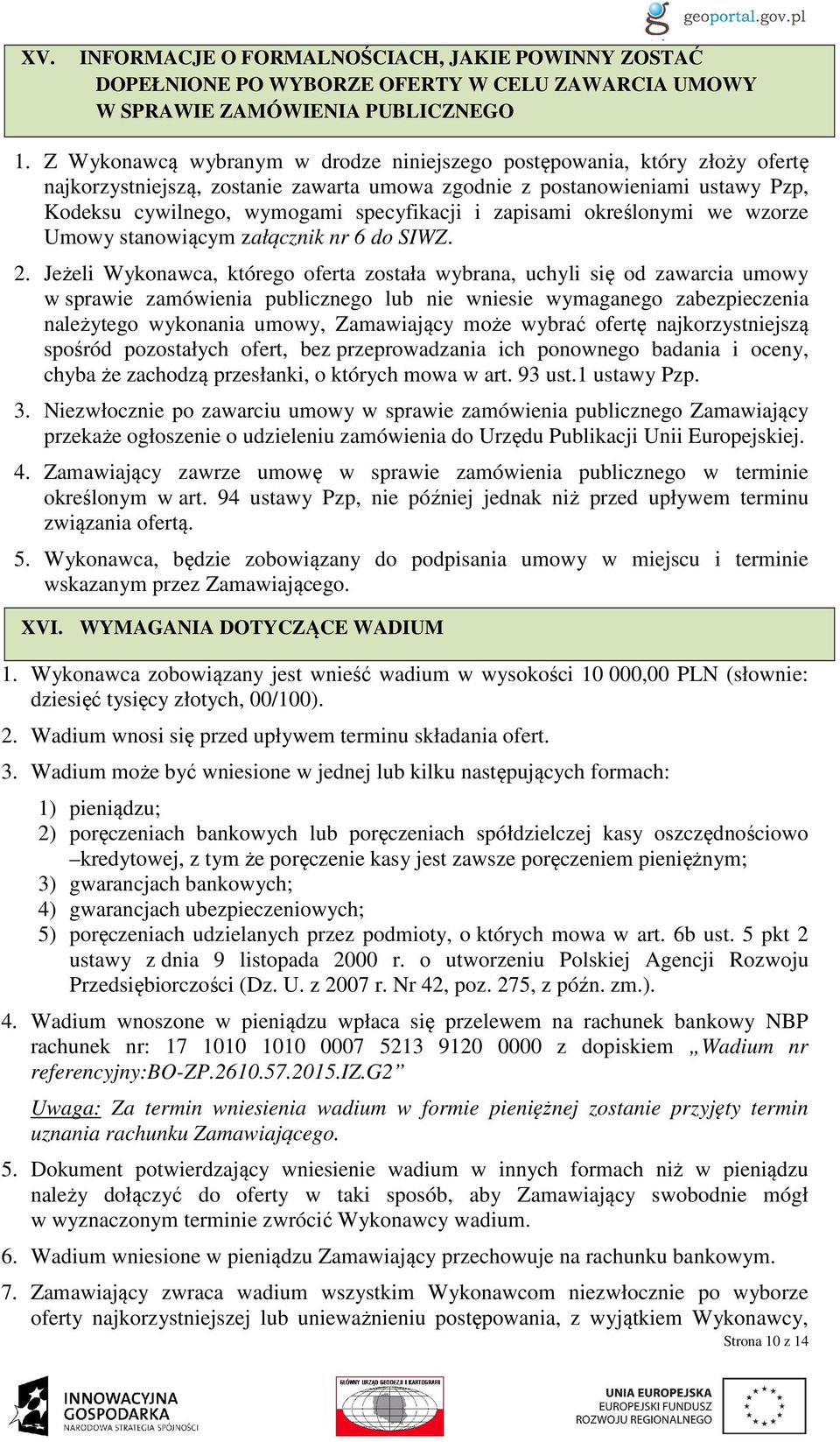 zapisami określonymi we wzorze Umowy stanowiącym załącznik nr 6 do SIWZ. 2.