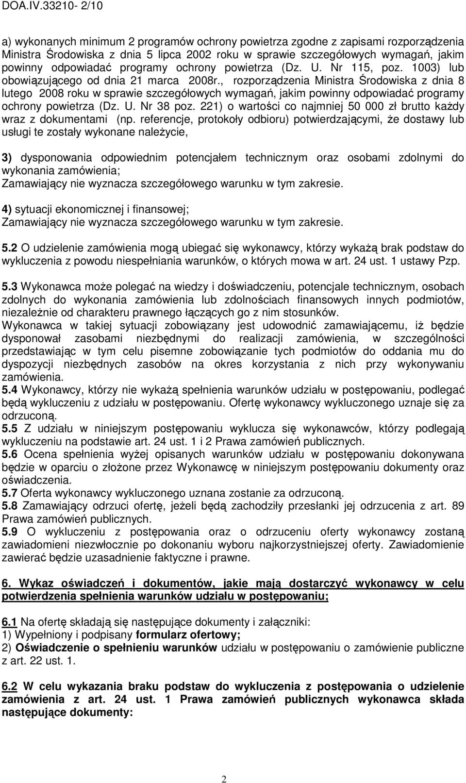 , rozporządzenia Ministra Środowiska z dnia 8 lutego 2008 roku w sprawie szczegółowych wymagań, jakim powinny odpowiadać programy ochrony powietrza (Dz. U. Nr 38 poz.