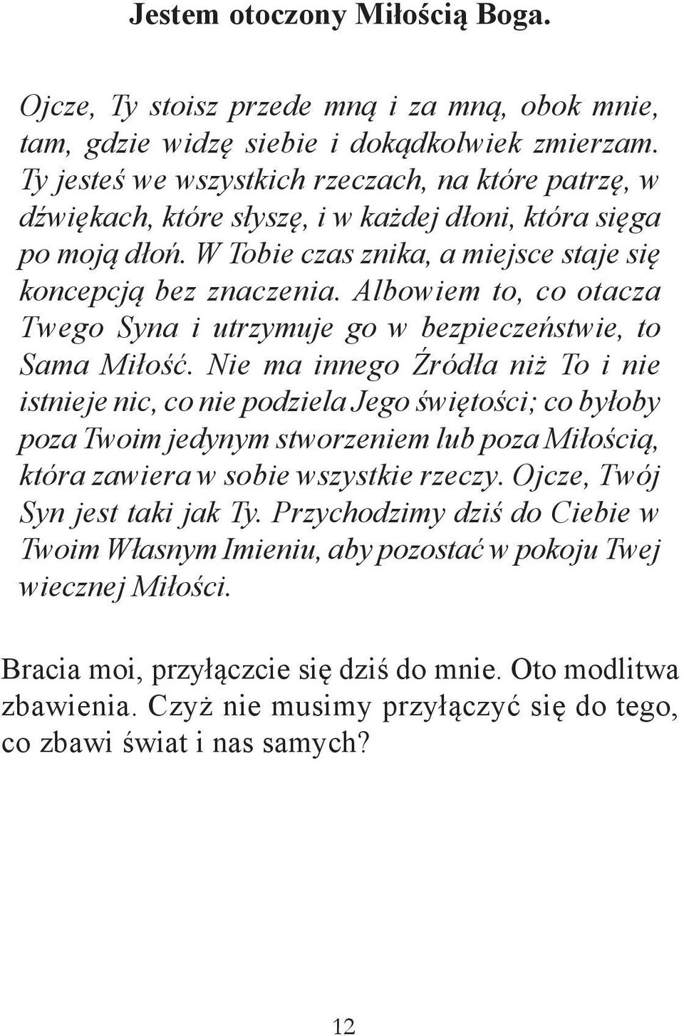 Albowiem to, co otacza Twego Syna i utrzymuje go w bezpieczeństwie, to Sama Miłość.