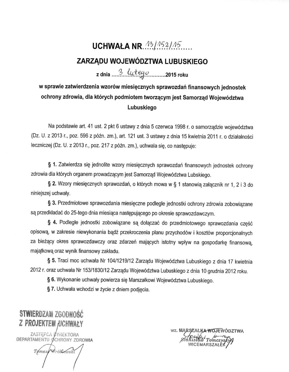 2 pkt 6 ustawy z dnia 5 czerwca 998 r. o samorzadzie wojewodztwa (Dz. U, z203 r., poz. 596 z pozn. zm.), art. 2 ust. 3 ustawy z dnia 5 kwietnia 20 r. o dzialalnosci leczniczej (Dz. U. z 203 r., poz. 27 z pozn.