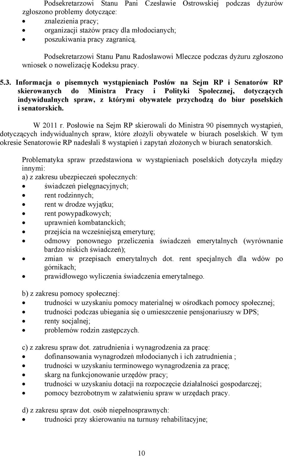 Informacja o pisemnych wystąpieniach Posłów na Sejm RP i Senatorów RP skierowanych do Ministra Pracy i Polityki Społecznej, dotyczących indywidualnych spraw, z którymi obywatele przychodzą do biur