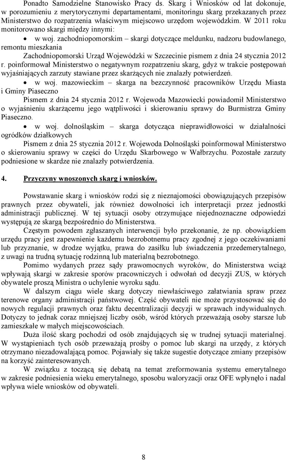 W 2011 roku monitorowano skargi między innymi: w woj.