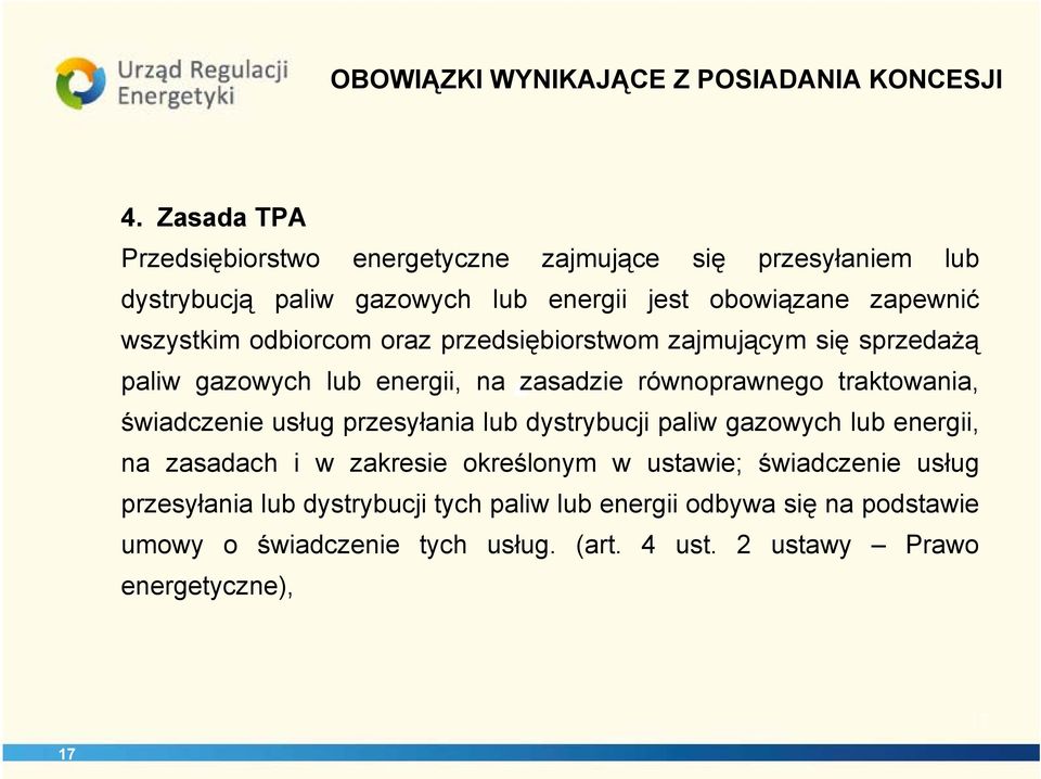 odbiorcom oraz przedsiębiorstwom zajmującym się sprzedażą paliw gazowych lub energii, na zasadzie równoprawnego traktowania, świadczenie usług