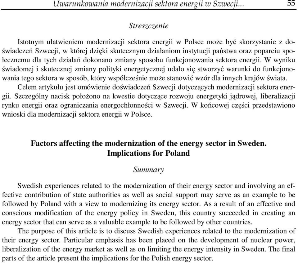 społecznemu dla tych działań dokonano zmiany sposobu funkcjonowania sektora energii.