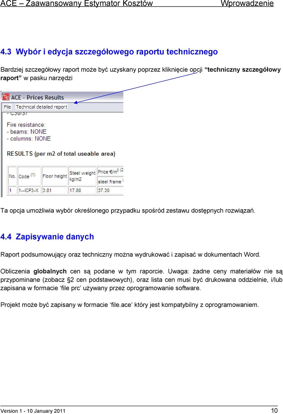 Obliczenia globalnych cen są podane w tym raporcie.