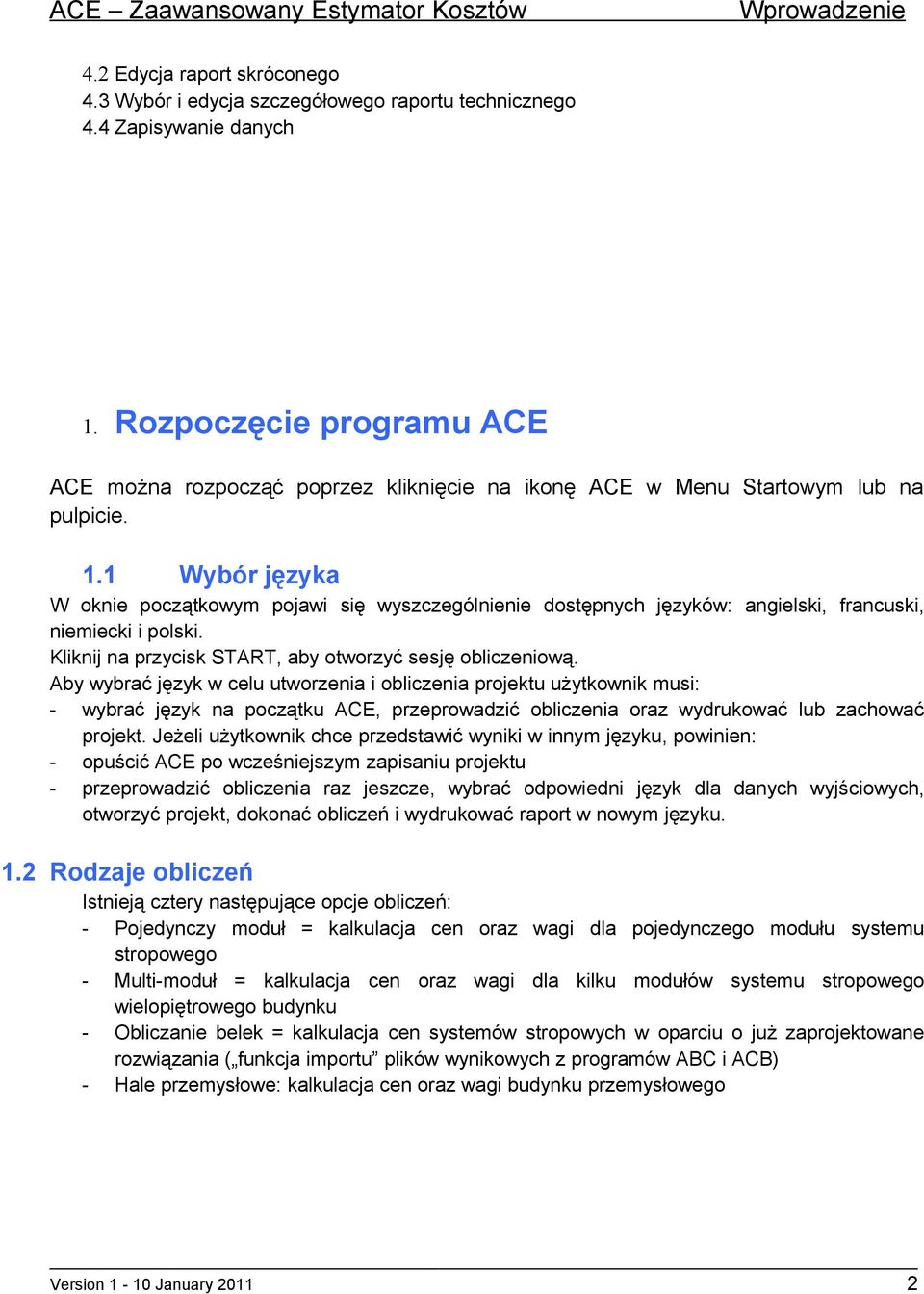 1 Wybór języka W oknie początkowym pojawi się wyszczególnienie dostępnych języków: angielski, francuski, niemiecki i polski. Kliknij na przycisk START, aby otworzyć sesję obliczeniową.