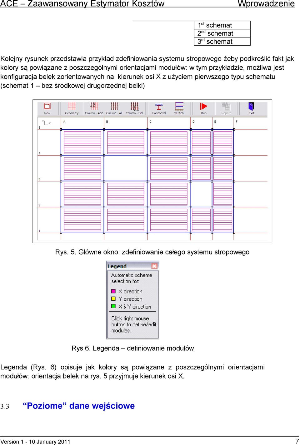 (schemat 1 bez środkowej drugorzędnej belki) Rys. 5. Główne okno: zdefiniowanie całego systemu stropowego Rys 6. Legenda definiowanie modułów Legenda (Rys.