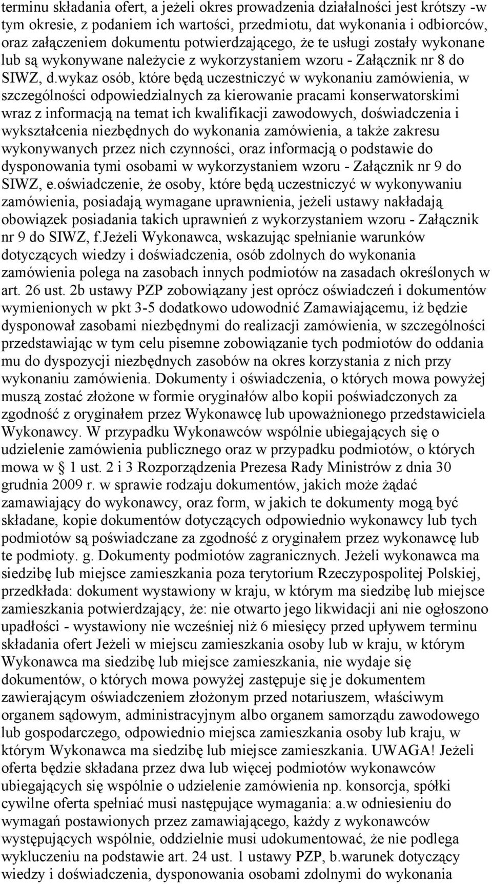 wykaz osób, które będą uczestniczyć w wykonaniu zamówienia, w szczególności odpowiedzialnych za kierowanie pracami konserwatorskimi wraz z informacją na temat ich kwalifikacji zawodowych,