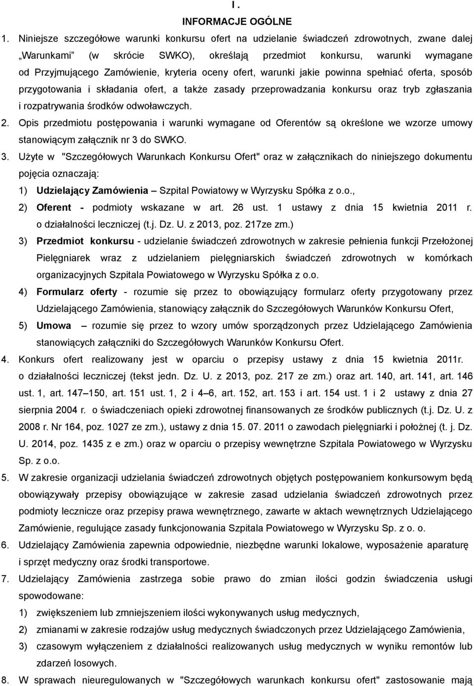 kryteria oceny ofert, warunki jakie powinna spełniać oferta, sposób przygotowania i składania ofert, a także zasady przeprowadzania konkursu oraz tryb zgłaszania i rozpatrywania środków odwoławczych.