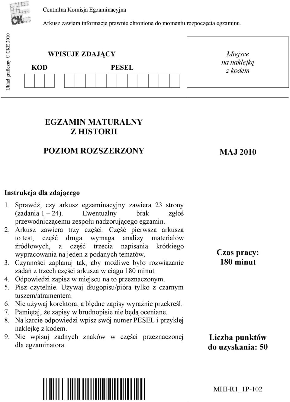 Sprawdź, czy arkusz egzaminacyjny zawiera 23 strony (zadania 1 24). Ewentualny brak zgłoś przewodniczącemu zespołu nadzorującego egzamin. 2. Arkusz zawiera trzy części.