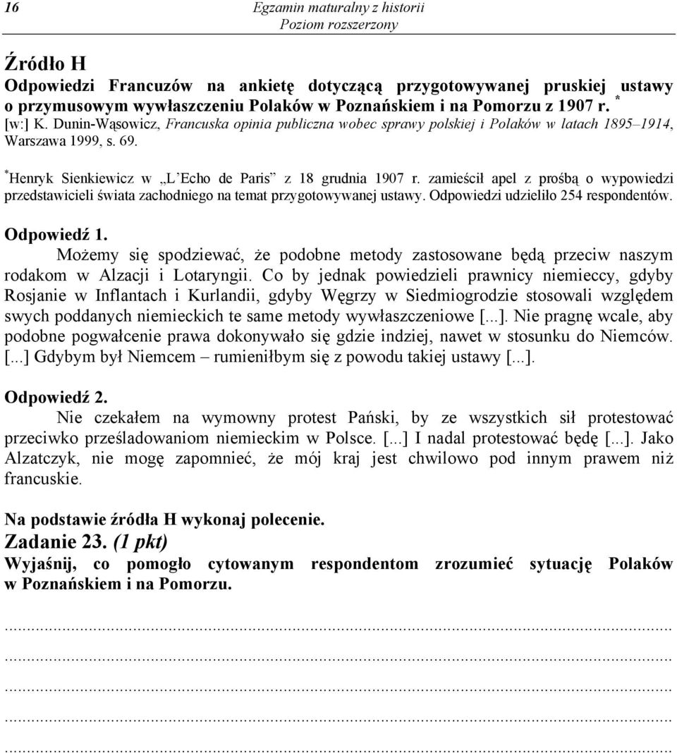 zamieścił apel z prośbą o wypowiedzi przedstawicieli świata zachodniego na temat przygotowywanej ustawy. Odpowiedzi udzieliło 254 respondentów. Odpowiedź 1.