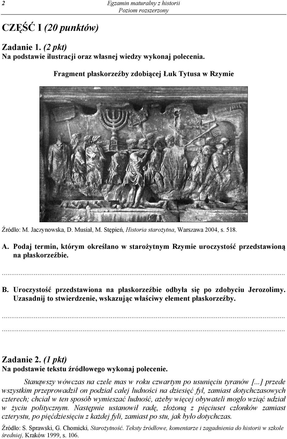 Uroczystość przedstawiona na płaskorzeźbie odbyła się po zdobyciu Jerozolimy. Uzasadnij to stwierdzenie, wskazując właściwy element płaskorzeźby. Zadanie 2.