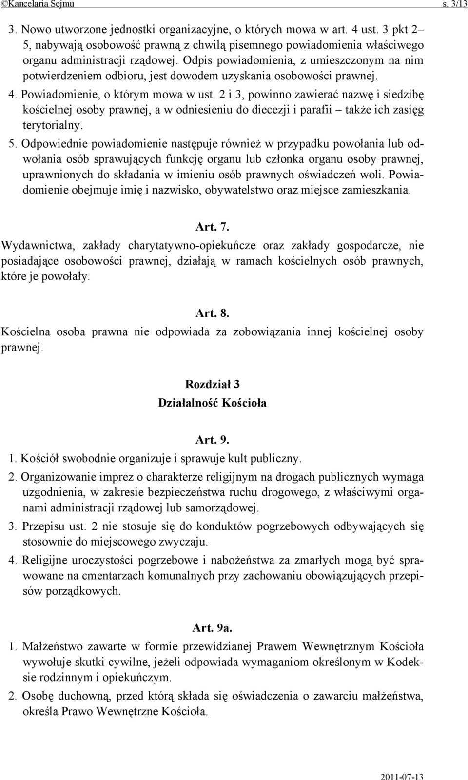 Odpis powiadomienia, z umieszczonym na nim potwierdzeniem odbioru, jest dowodem uzyskania osobowości prawnej. 4. Powiadomienie, o którym mowa w ust.