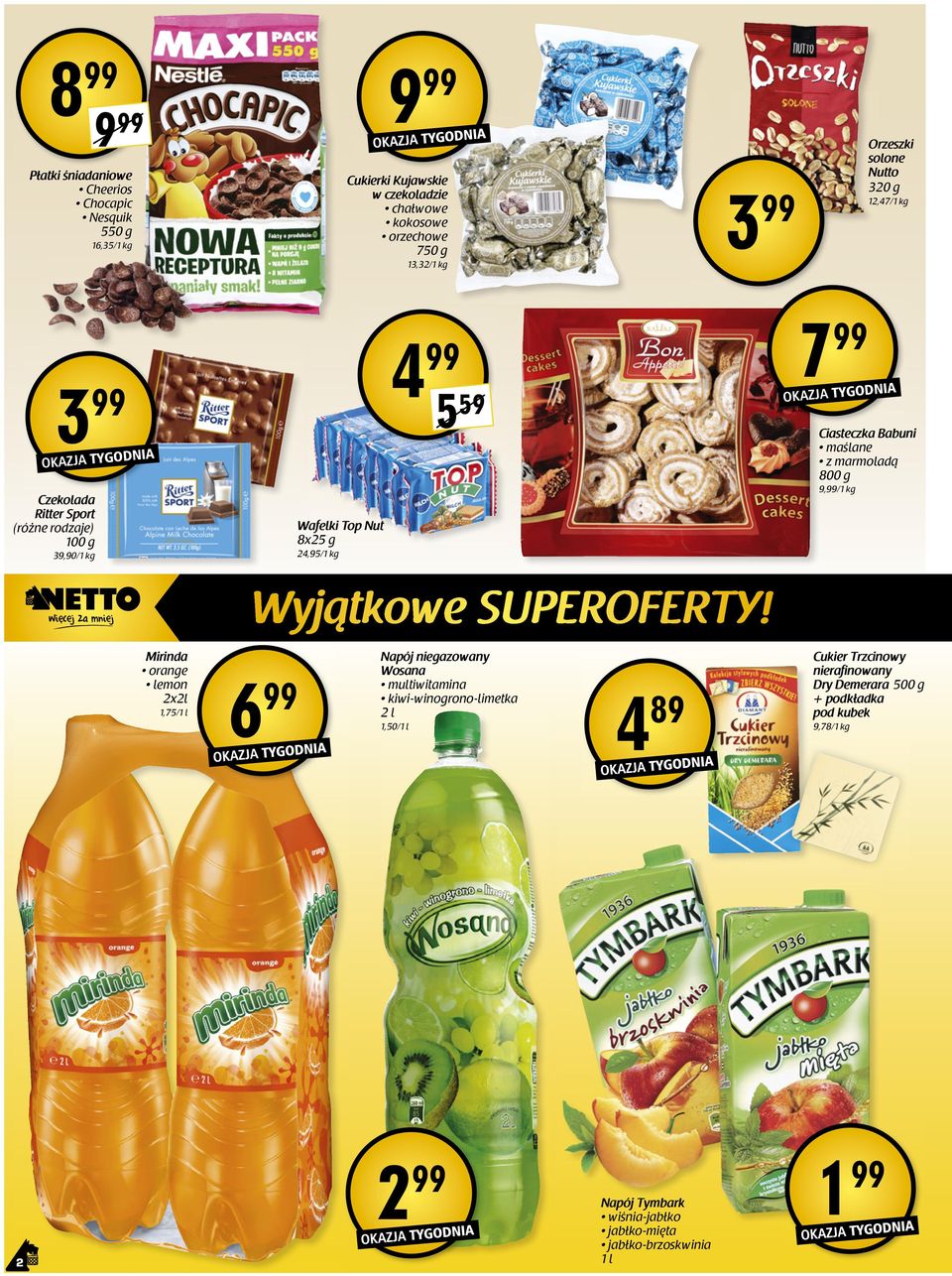 maślane z marmoladą 800 g 9,/1 kg Mirinda orange lemon 2x2l 1,75/1 l 6 Napój niegazowany Wosana multiwitamina kiwi-winogrono-limetka 2 l 1,50/1 l 4