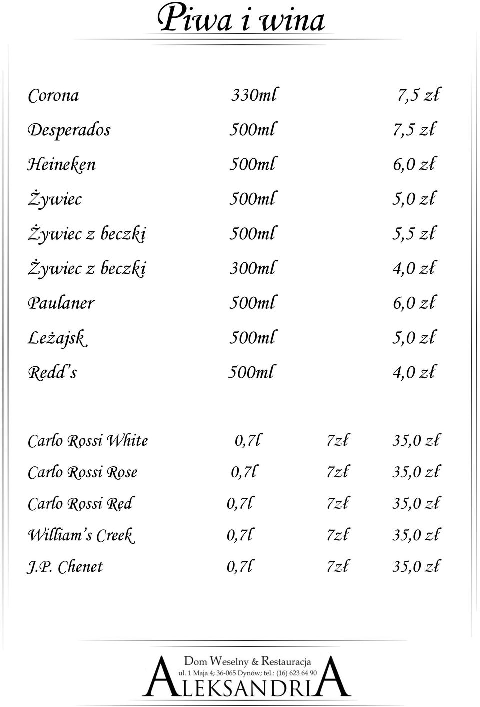 500ml 5,0 zł Redd s 500ml 4,0 zł Carlo Rossi White 0,7l 7zł 35,0 zł Carlo Rossi Rose 0,7l 7zł