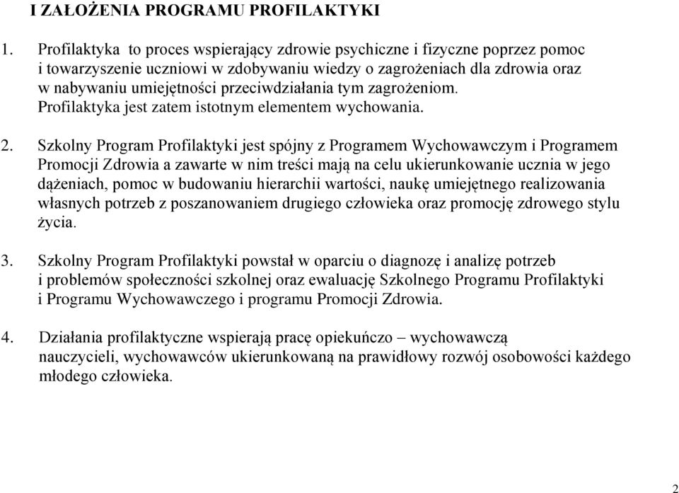 tym zagrożeniom. Profilaktyka jest zatem istotnym elementem wychowania. 2.