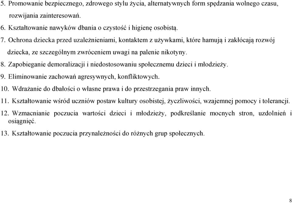 Zapobieganie demoralizacji i niedostosowaniu społecznemu dzieci i młodzieży. 9. Eliminowanie zachowań agresywnych, konfliktowych. 10.