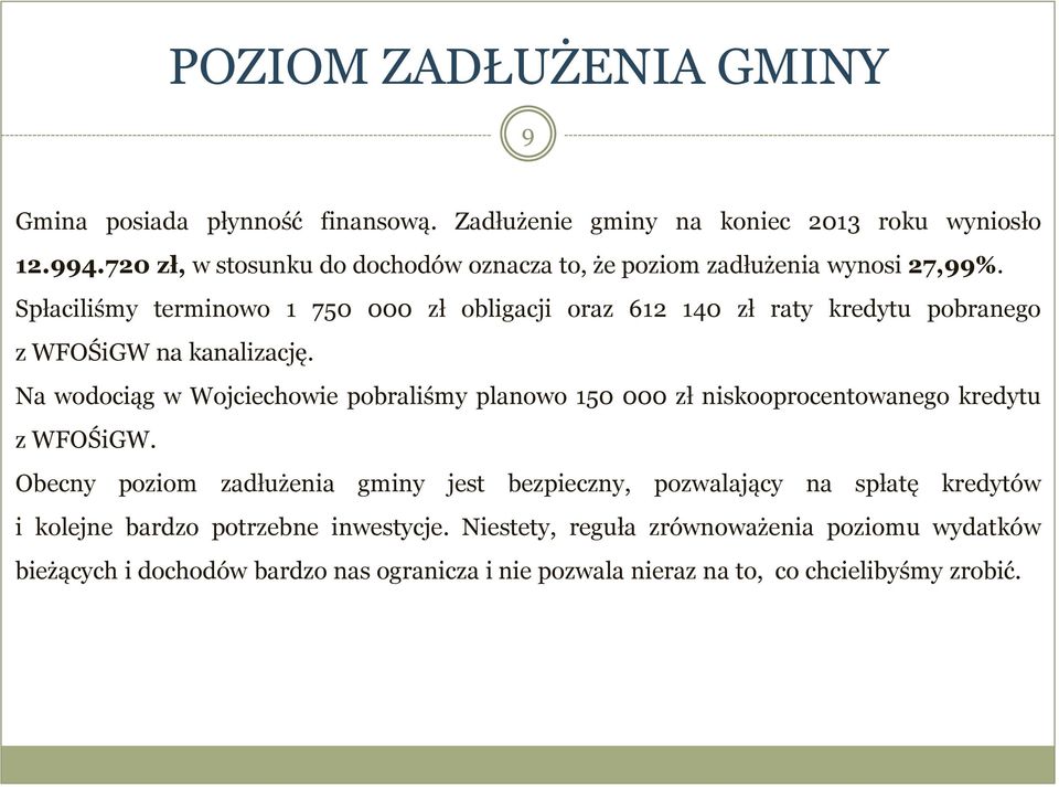 Spłaciliśmy terminowo 1 750 000 zł obligacji oraz 612 140 zł raty kredytu pobranego z WFOŚiGW na kanalizację.