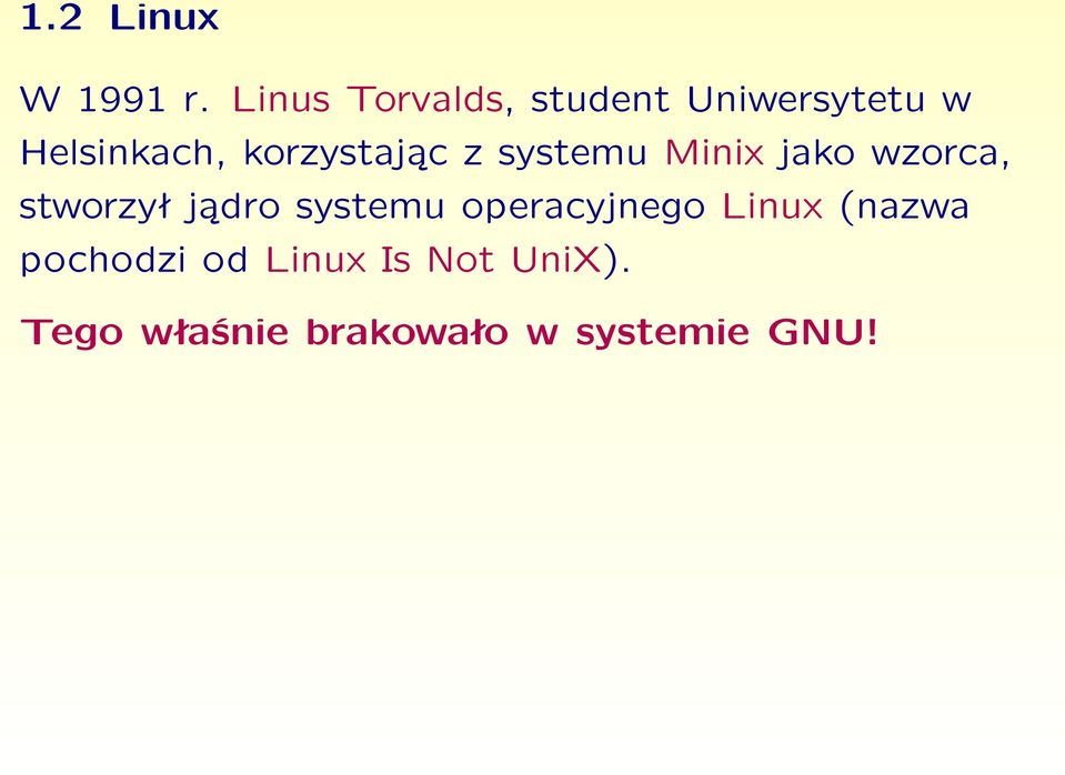 korzystając z systemu Minix jako wzorca, stworzył jądro