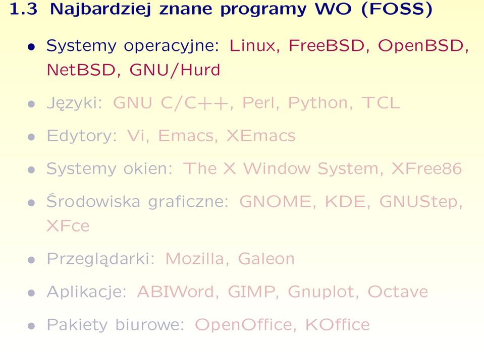 okien: The X Window System, XFree86 Środowiska graficzne: GNOME, KDE, GNUStep, XFce