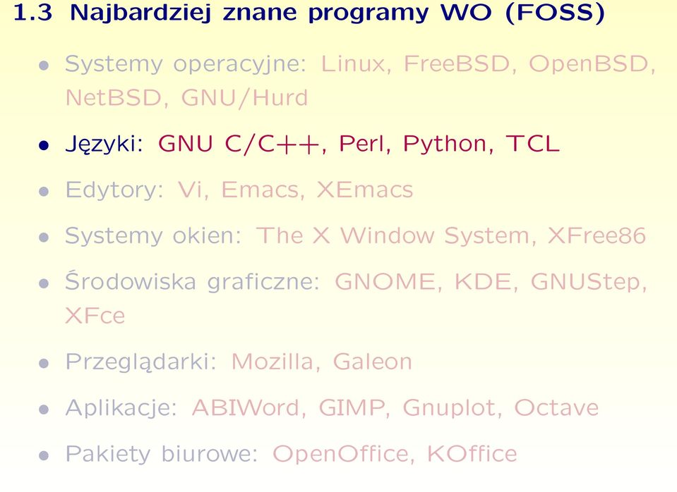 okien: The X Window System, XFree86 Środowiska graficzne: GNOME, KDE, GNUStep, XFce