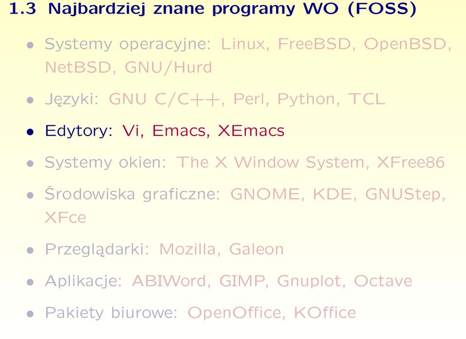 okien: The X Window System, XFree86 Środowiska graficzne: GNOME, KDE, GNUStep, XFce