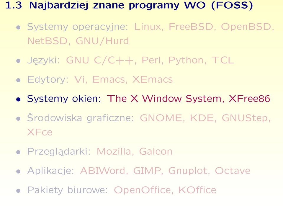 okien: The X Window System, XFree86 Środowiska graficzne: GNOME, KDE, GNUStep, XFce