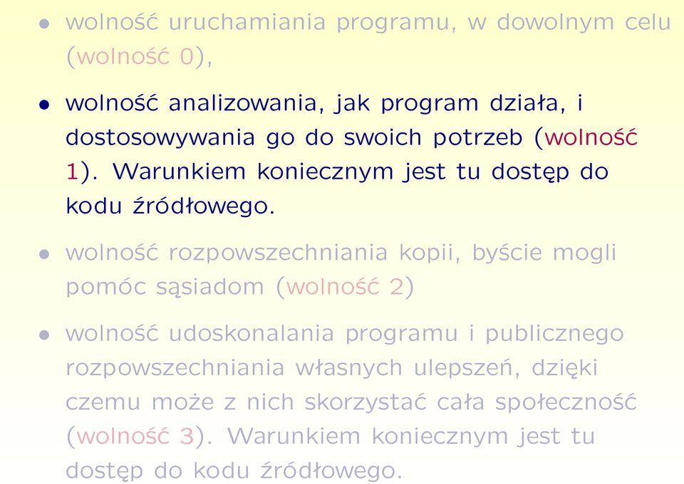 wolność rozpowszechniania kopii, byście mogli pomóc sąsiadom (wolność 2) wolność udoskonalania programu i publicznego