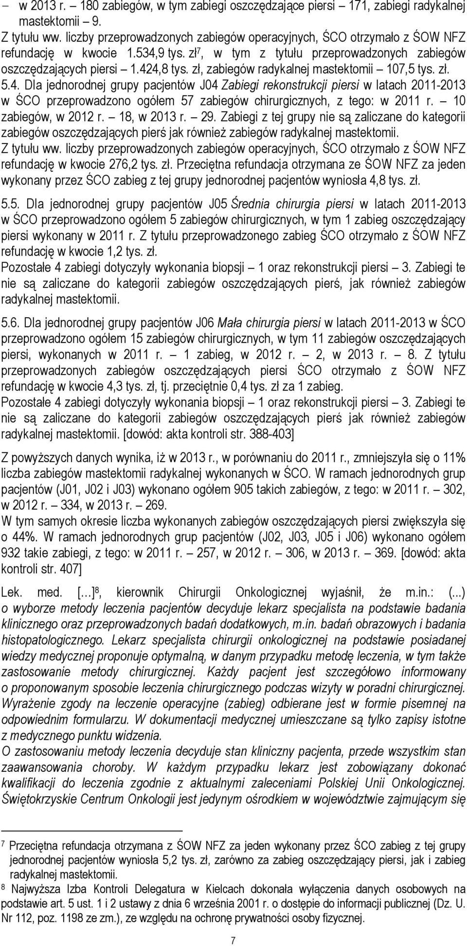 zł, zabiegów radykalnej mastektomii 107,5 tys. zł. 5.4.