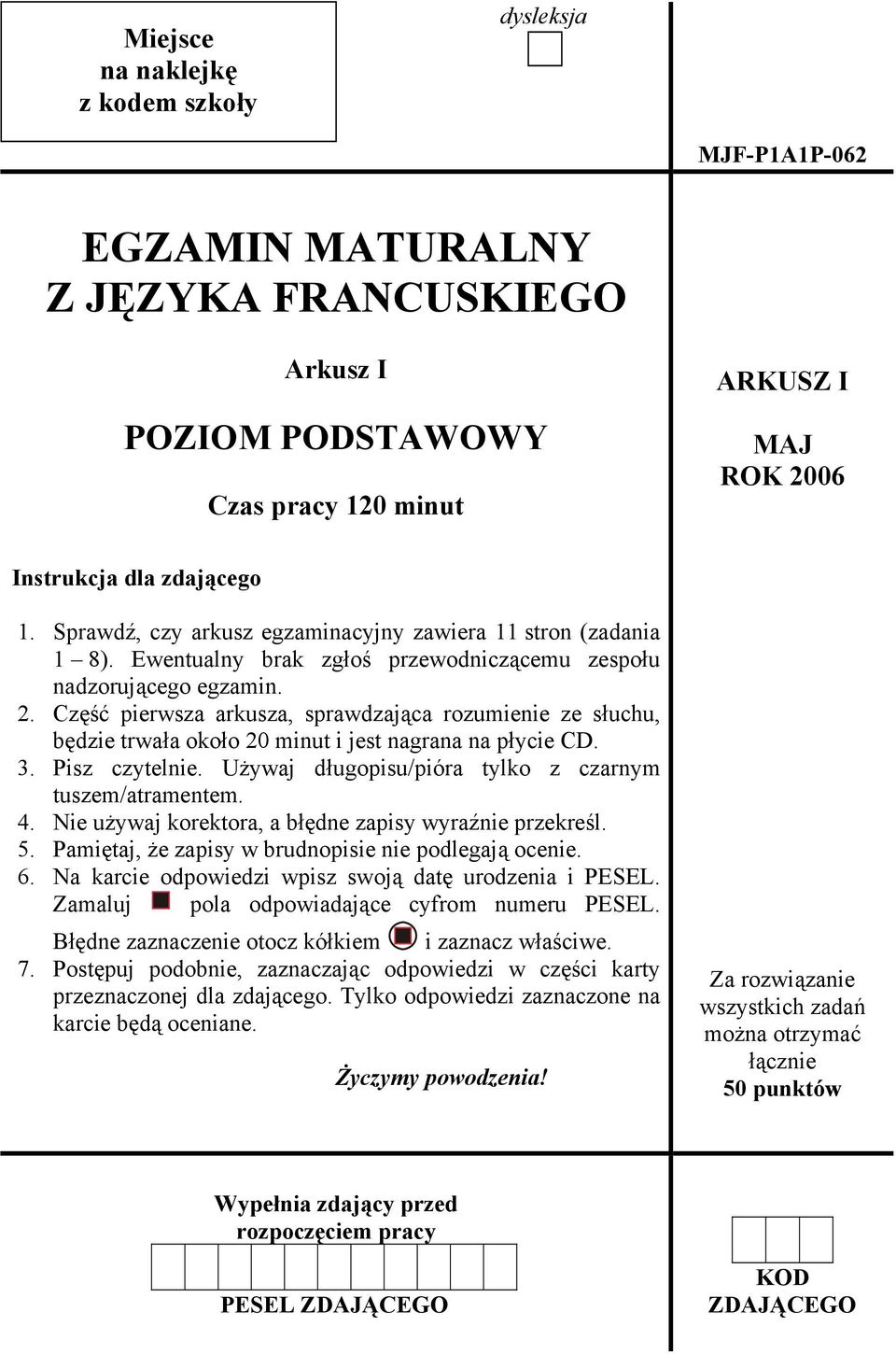 Część pierwsza arkusza, sprawdzająca rozumienie ze słuchu, będzie trwała około 20 minut i jest nagrana na płycie CD. 3. Pisz czytelnie. Używaj długopisu/pióra tylko z czarnym tuszem/atramentem. 4.