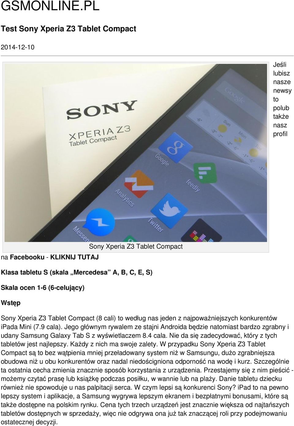 C, E, S) Skala ocen 1-6 (6-celujący) Wstęp Sony Xperia Z3 Tablet Compact (8 cali) to według nas jeden z najpoważniejszych konkurentów ipada Mini (7.9 cala).