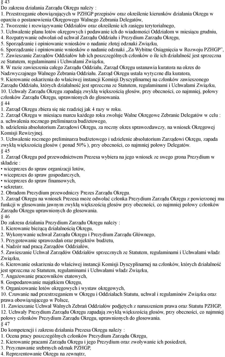 Tworzenie i rozwiązywanie Oddziałów oraz określenie ich zasięgu terytorialnego, 3. Uchwalenie planu lotów okręgowych i podawanie ich do wiadomości Oddziałom w miesiącu grudniu, 4.