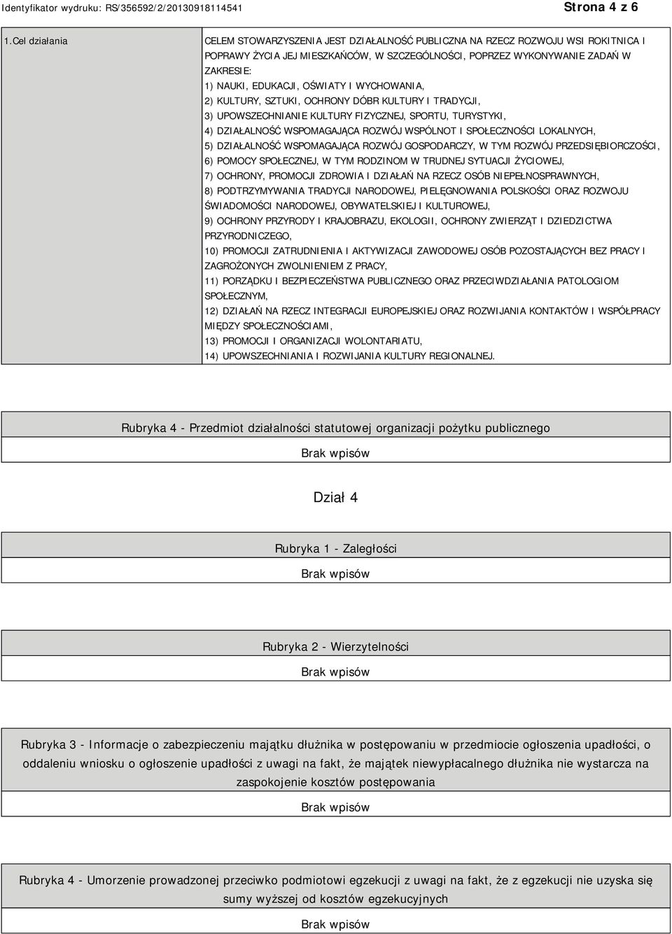 EDUKACJI, OŚWIATY I WYCHOWANIA, 2) KULTURY, SZTUKI, OCHRONY DÓBR KULTURY I TRADYCJI, 3) UPOWSZECHNIANIE KULTURY FIZYCZNEJ, SPORTU, TURYSTYKI, 4) DZIAŁALNOŚĆ WSPOMAGAJĄCA ROZWÓJ WSPÓLNOT I