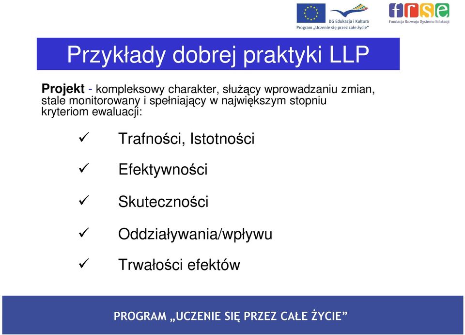 największym stopniu kryteriom ewaluacji: Trafności, Istotności