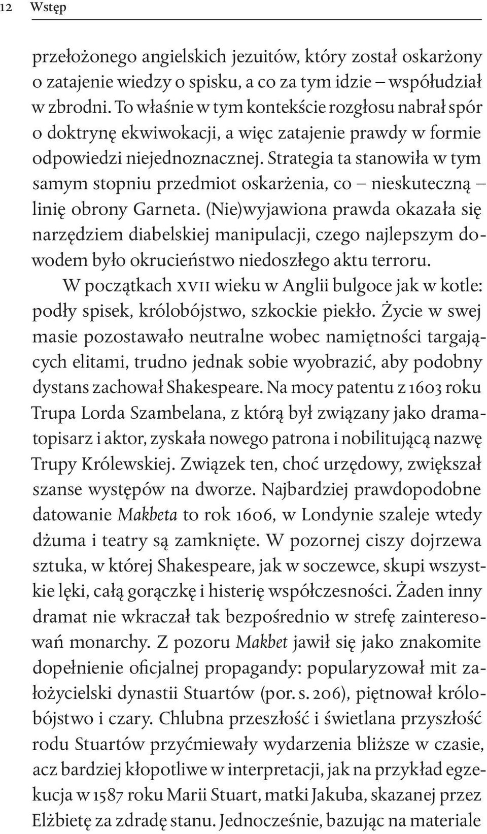 Strategia ta stanowiła w tym samym stopniu przedmiot oskarżenia, co nieskuteczną linię obrony Garneta.