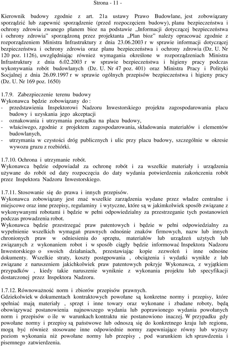 dotyczącej bezpieczeństwa i ochrony zdrowia sporządzoną przez projektanta Plan bioz naleŝy opracować zgodnie z rozporządzeniem Ministra Infrastruktury z dnia 23.06.