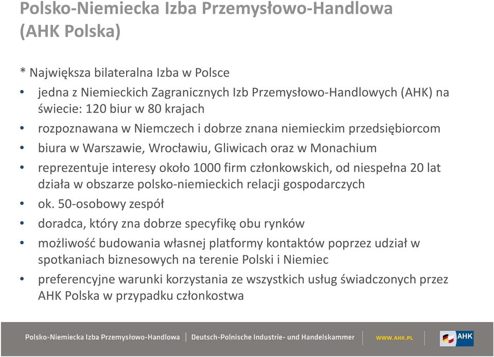 członkowskich, od niespełna 20 lat działa w obszarze polsko-niemieckich relacji gospodarczych ok.