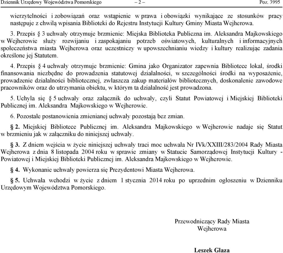 Przepis 3 uchwały otrzymuje brzmienie: Miejska Biblioteka Publiczna im.