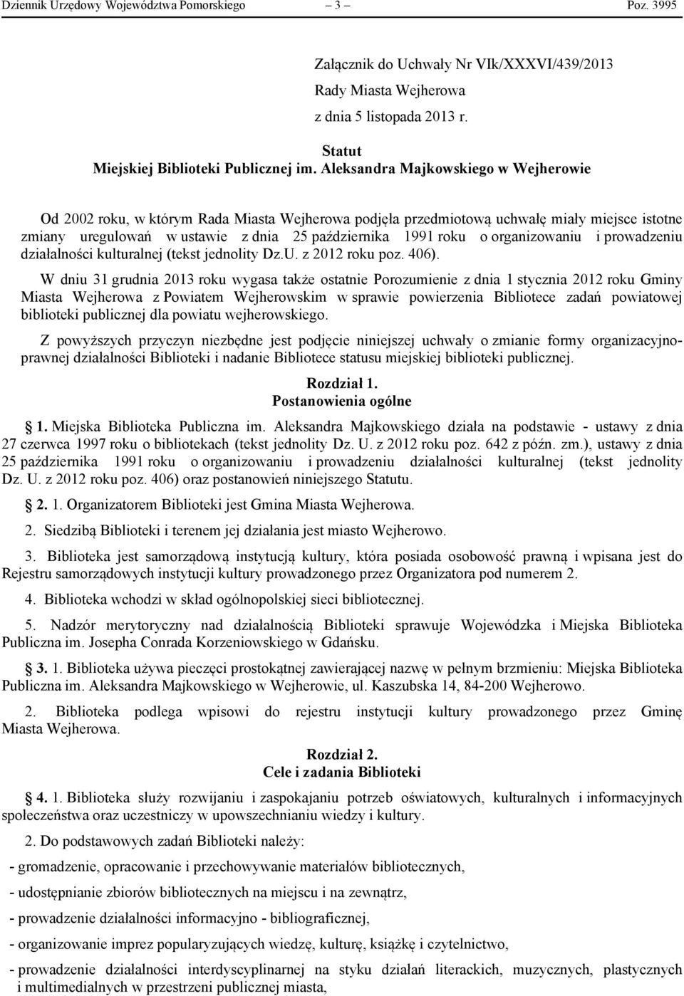 organizowaniu i prowadzeniu działalności kulturalnej (tekst jednolity Dz.U. z 2012 roku poz. 406).