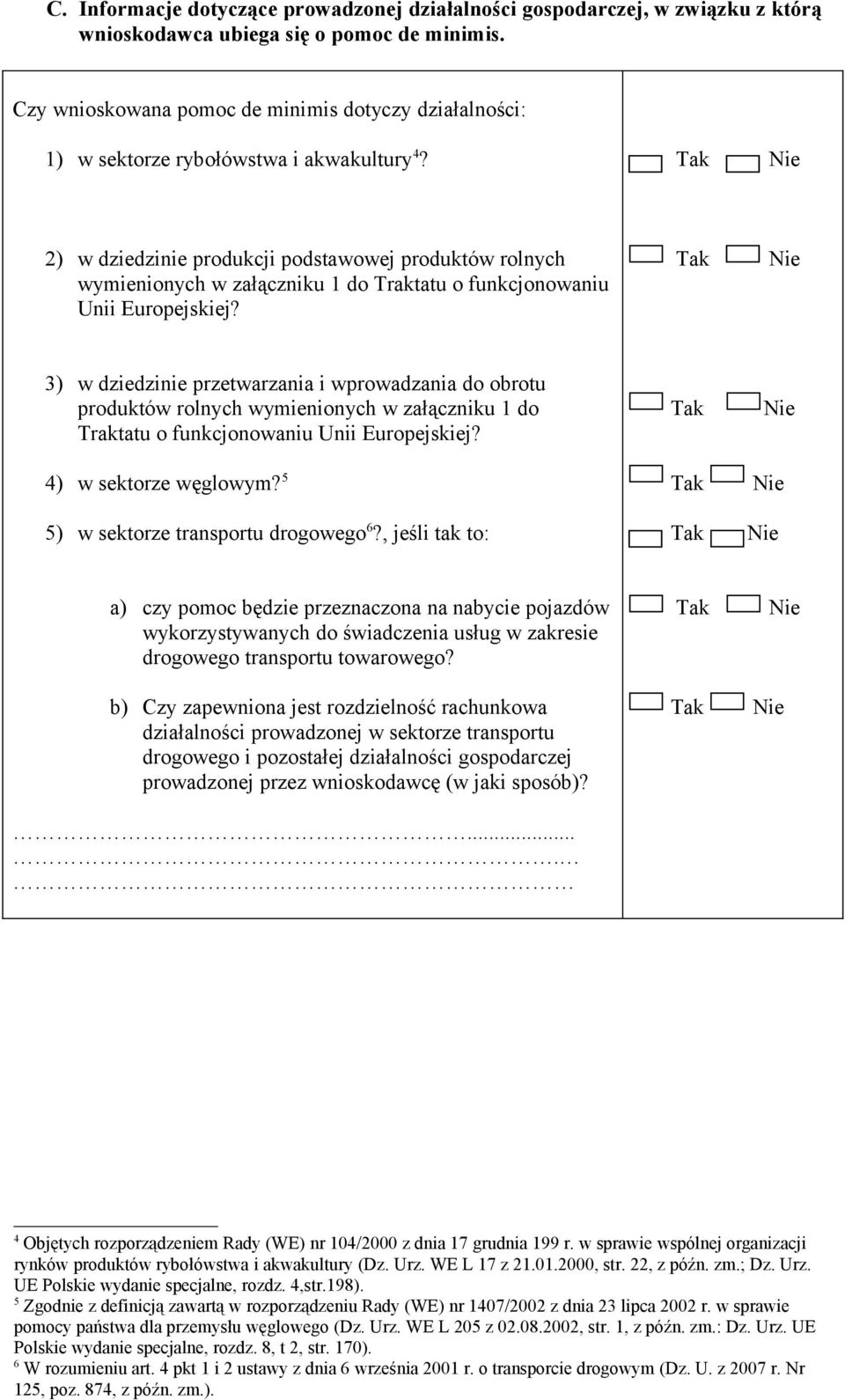 2) w dziedzinie produkcji podstawowej produktów rolnych wymienionych w załączniku 1 do Traktatu o funkcjonowaniu Unii Europejskiej?