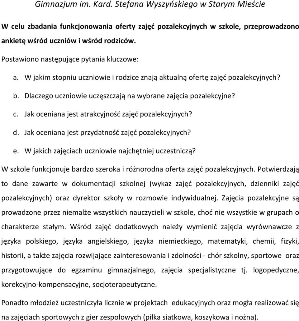 Jak oceniana jest atrakcyjność zajęć pozalekcyjnych? d. Jak oceniana jest przydatność zajęć pozalekcyjnych? e. W jakich zajęciach uczniowie najchętniej uczestniczą?